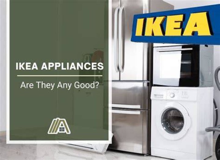 Are IKEA appliances good?